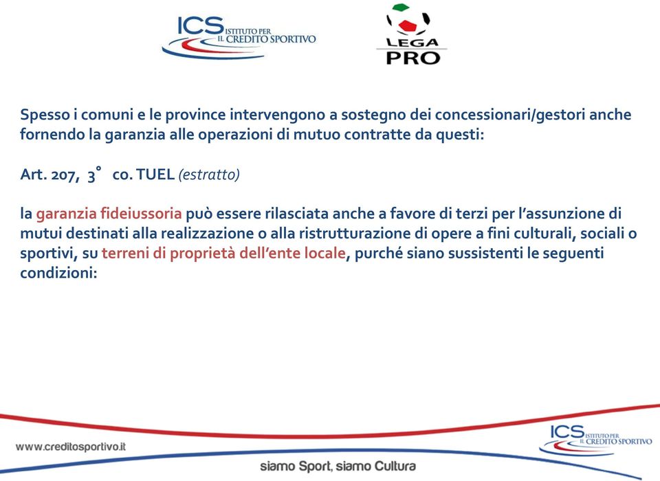 TUEL (estratto) la garanzia fideiussoria può essere rilasciata anche a favore di terzi per l assunzione di mutui