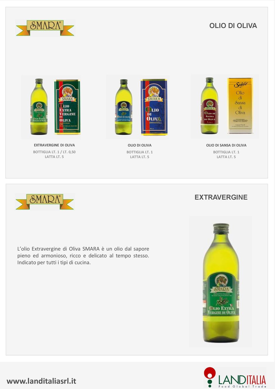 1 EXTRAVERGINE L olio Extravergine di Oliva SMARA è un olio dal