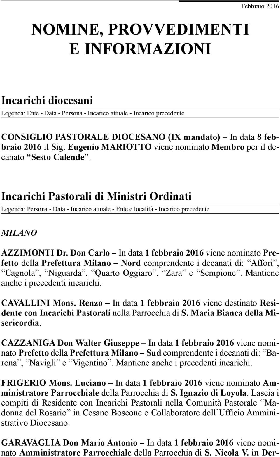 Incarichi Pastorali di Ministri Ordinati Legenda: Persona - Data - Incarico attuale - Ente e località - Incarico precedente MILANO AZZIMONTI Dr.