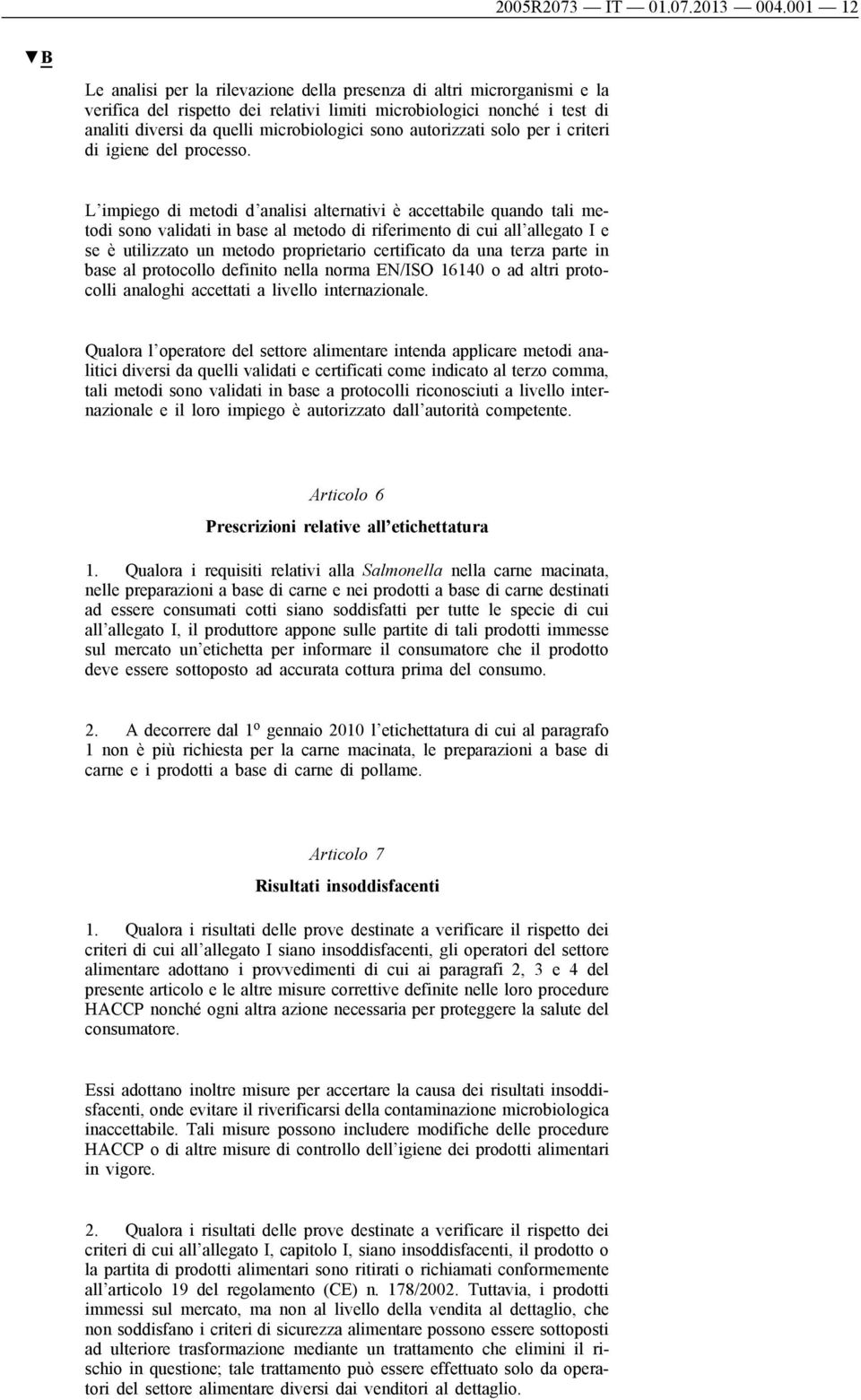 sono autorizzati solo per i criteri di igiene del processo.