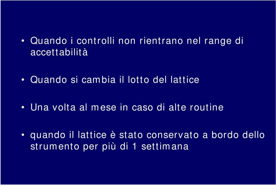 volta al mese in caso di alte routine quando il lattice