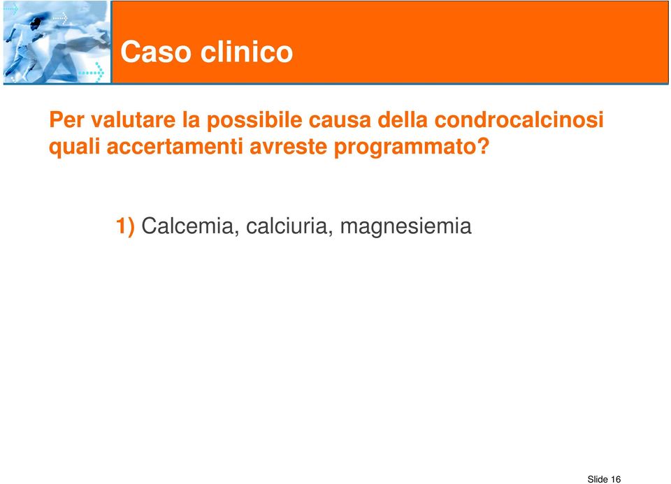 accertamenti avreste programmato?