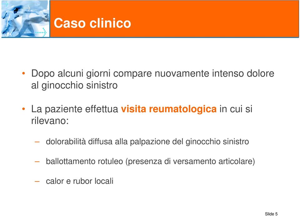 dolorabilità diffusa alla palpazione del ginocchio sinistro