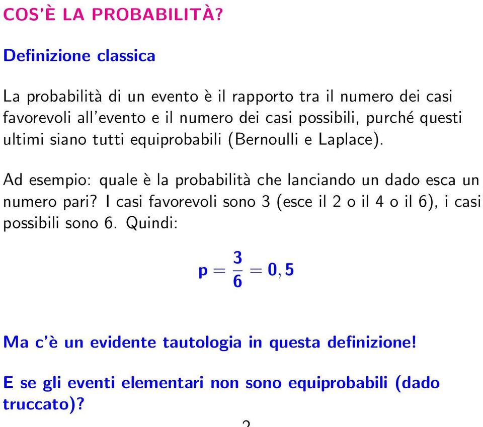 possibili, purché questi ultimi siano tutti equiprobabili (Bernoulli e Laplace).