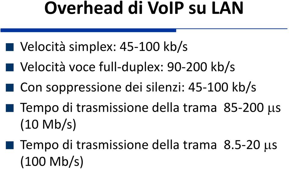 silenzi: 45-100 kb/s Tempo di trasmissione della trama