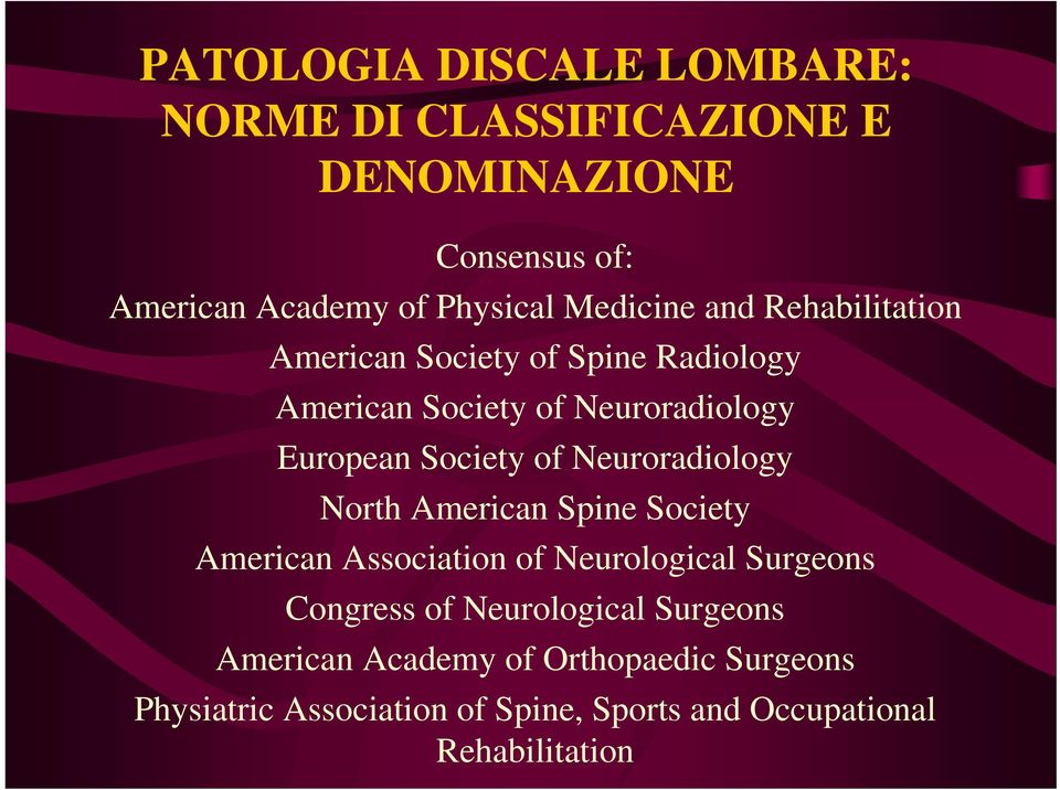 of Neuroradiology North American Spine Society American Association of Neurological Surgeons Congress of