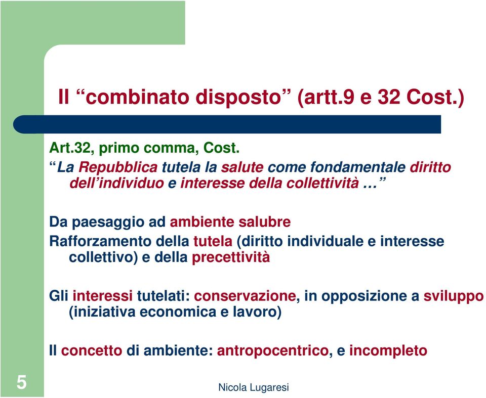 paesaggio ad ambiente salubre Rafforzamento della tutela (diritto individuale e interesse collettivo) e della