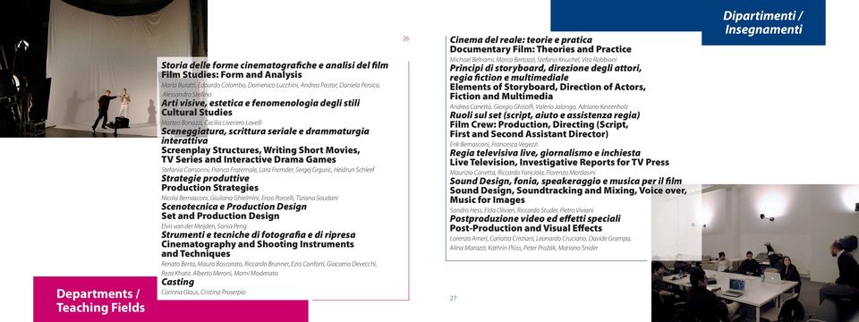 Structures, Writing Short Movies, TV Series and Interactive Drama Games Stefania Consonni, Franco Fraternale, Lara Fremder, Sergej Grguric, Heidrun Schleef Strategie produttive Production Strategies