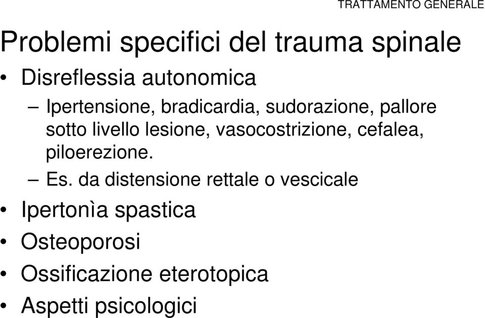 lesione, vasocostrizione, cefalea, piloerezione. Es.
