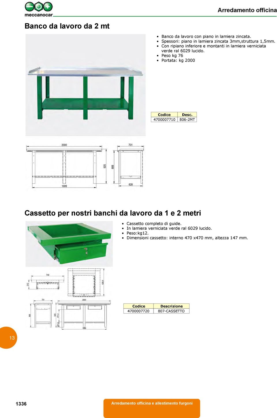 4700007710 806-2MT Cassetto per nostri banchi da lavoro da 1 e 2 metri Cassetto completo di guide.