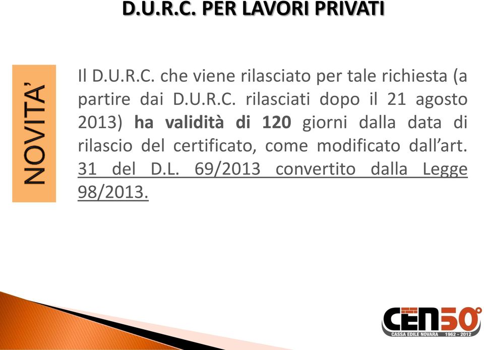 rilasciati dopo il 21 agosto 2013) ha validità di 120 giorni dalla