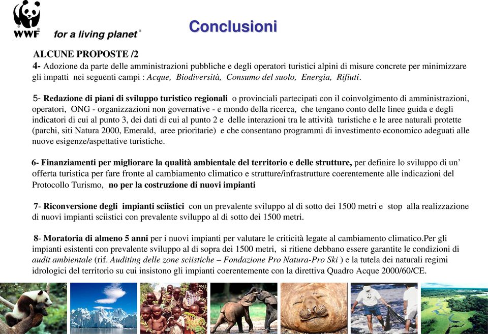 5- Redazione di piani di sviluppo turistico regionali o provinciali partecipati con il coinvolgimento di amministrazioni, operatori, ONG - organizzazioni non governative - e mondo della ricerca, che