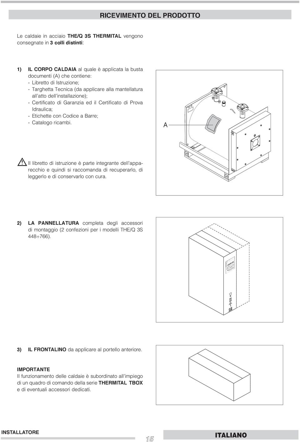 Catalogo ricambi. A b Il libretto di istruzione è parte integrante dell apparecchio e quindi si raccomanda di recuperarlo, di leggerlo e di conservarlo con cura.