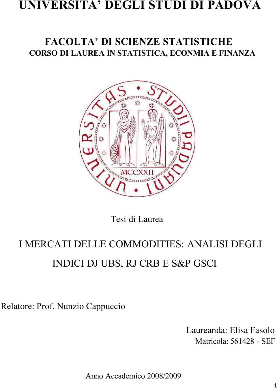 COMMODITIES: ANALISI DEGLI INDICI DJ UBS, RJ CRB E S&P GSCI Relatore: Prof.