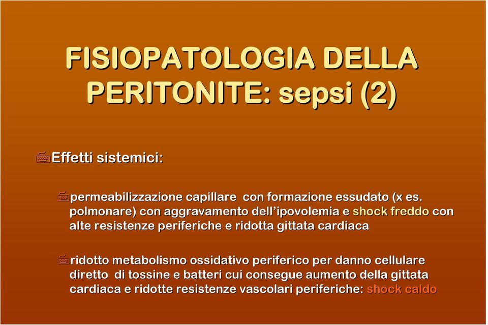 polmonare) con aggravamento dell ipovolemia e shock freddo con alte resistenze periferiche e ridotta