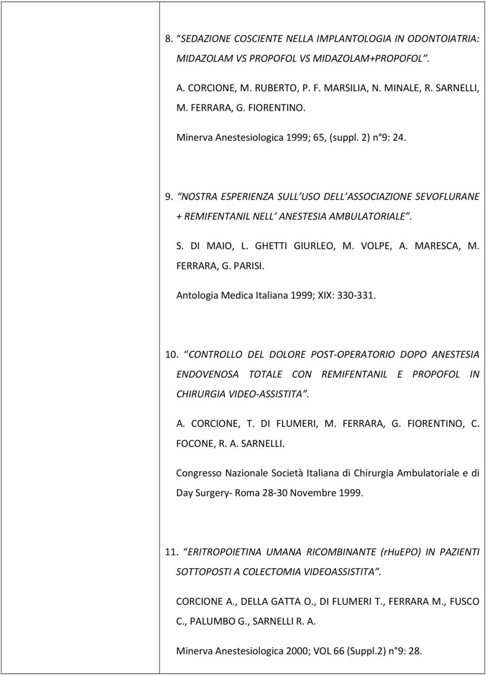 VOLPE, A. MARESCA, M. FERRARA, G. PARISI. Antologia Medica Italiana 1999; XIX: 330-331. 10.