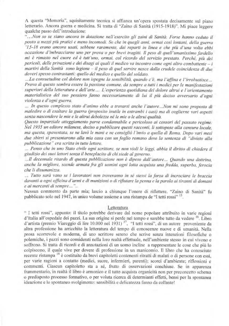 So ehe in quegli anni, ormai eosi lontani, della guerra '15-18 erano aneora usati, sebbene raramente, dai reparti in linea e ehe piu d'una volta ebbi occasione d'imbraceiarne uno per pro va 0 per