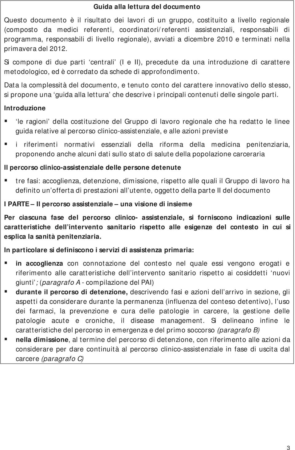 Si compone di due parti centrali (I e II), precedute da una introduzione di carattere metodologico, ed è corredato da schede di approfondimento.