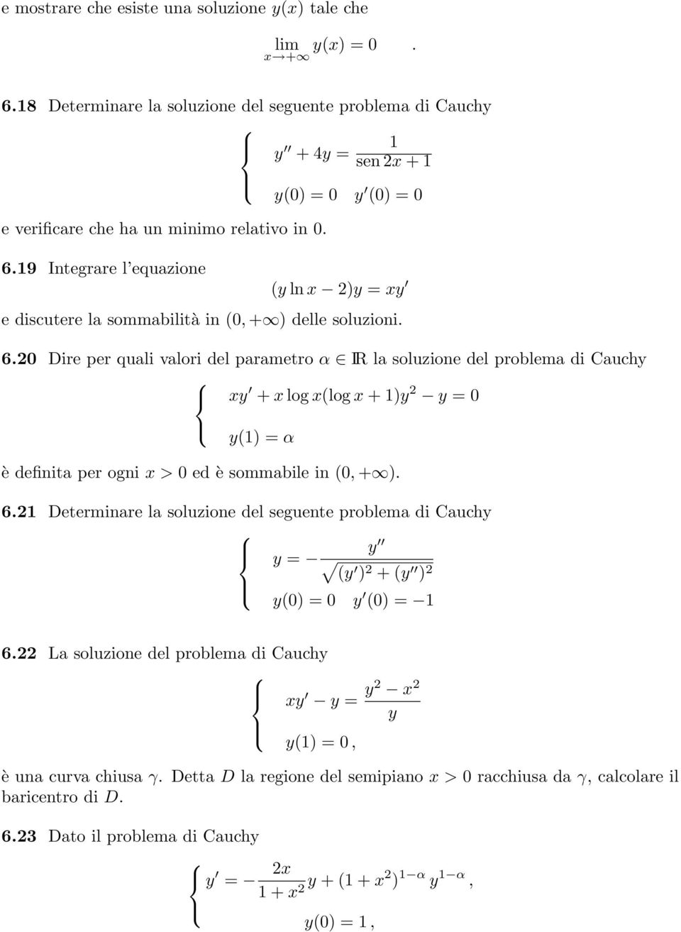 19 Integrare l equazione (y ln x 2)y = xy e discutere la sommabilità in (0, + ) delle soluzioni. 6.
