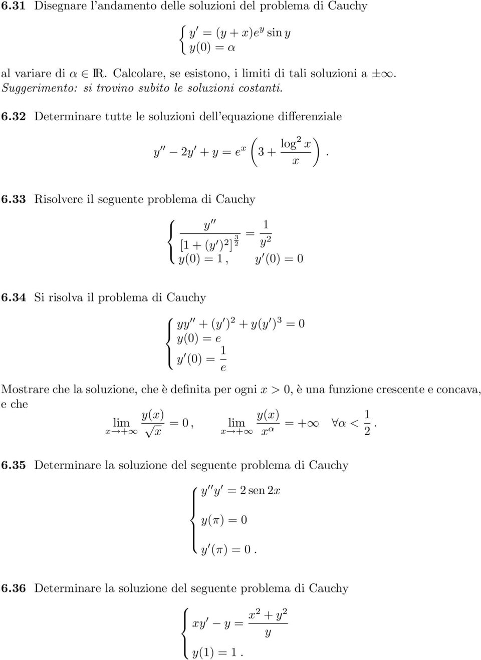 33 Risolvere il seguente problema di Cauchy y = 1 [1 + (y ) 2 ] 3 2 y 2 y(0) = 1, y (0) = 0 6.