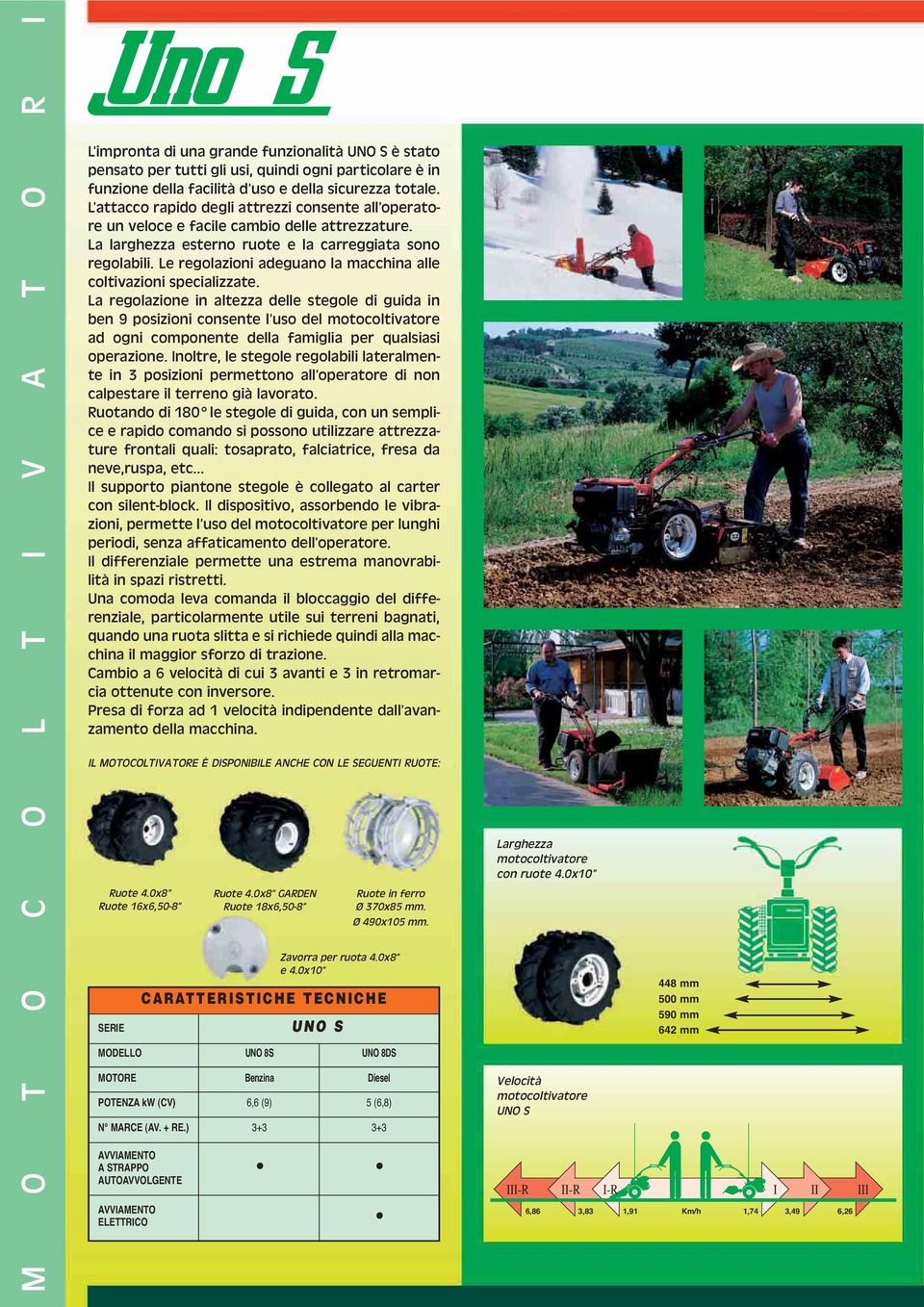 Le regolazioni adeguano la macchina alle coltivazioni specializzate.