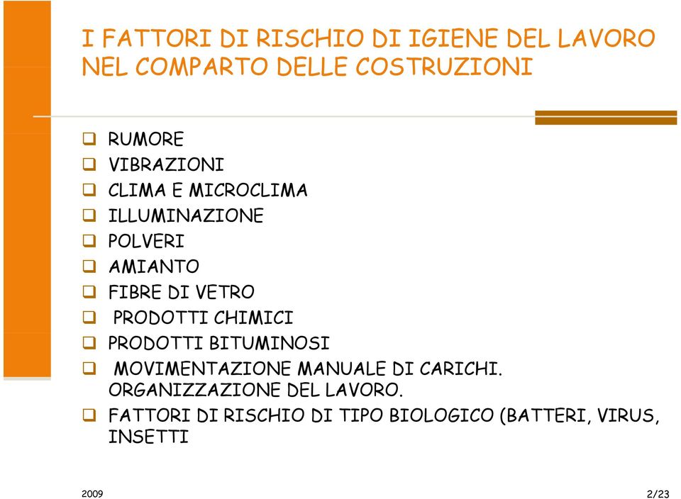 PRODOTTI CHIMICI PRODOTTI BITUMINOSI MOVIMENTAZIONE MANUALE DI CARICHI.