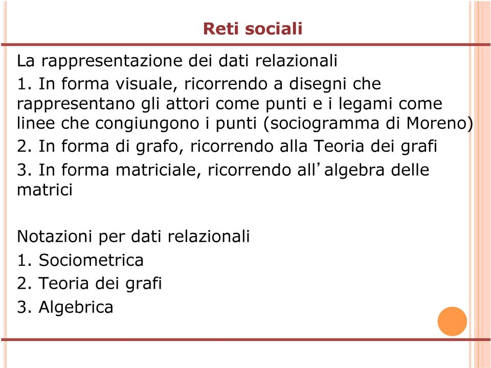 che congiungono i punti (sociogramma di Moreno) 2.