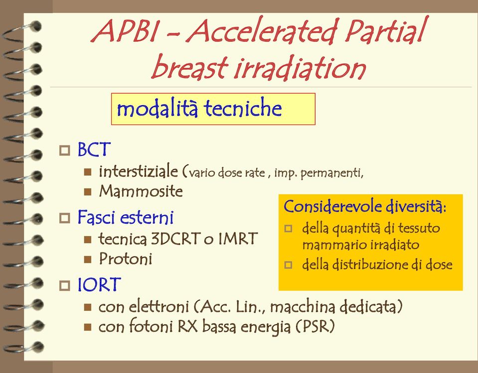 permanenti, Mammosite Fasci esterni tecnica 3DCRT o IMRT Protoni IORT Considerevole