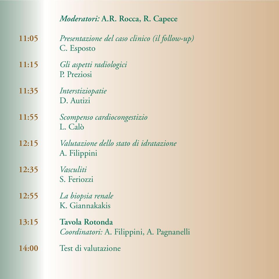 Autizi 11:55 Scompenso cardiocongestizio L. Calò 12:15 Valutazione dello stato di idratazione A.