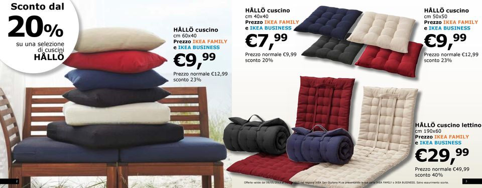 2 HÅLLÖ cuscino lettino cm 190x60 29, 99 Prezzo normale 49,99 sconto 40% Offerte valide dal 06/05/2013 al