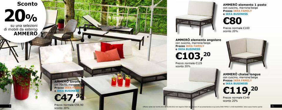 92 Prezzo normale 59,90 sconto 20% AMMERÖ chaise longue con cuscino, marrone/beige 119, 20 Prezzo normale 149 sconto 20% Offerte valide dal