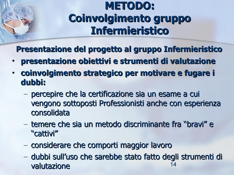 esame a cui vengono sottoposti Professionisti anche con esperienza consolidata temere che sia un metodo discriminante fra