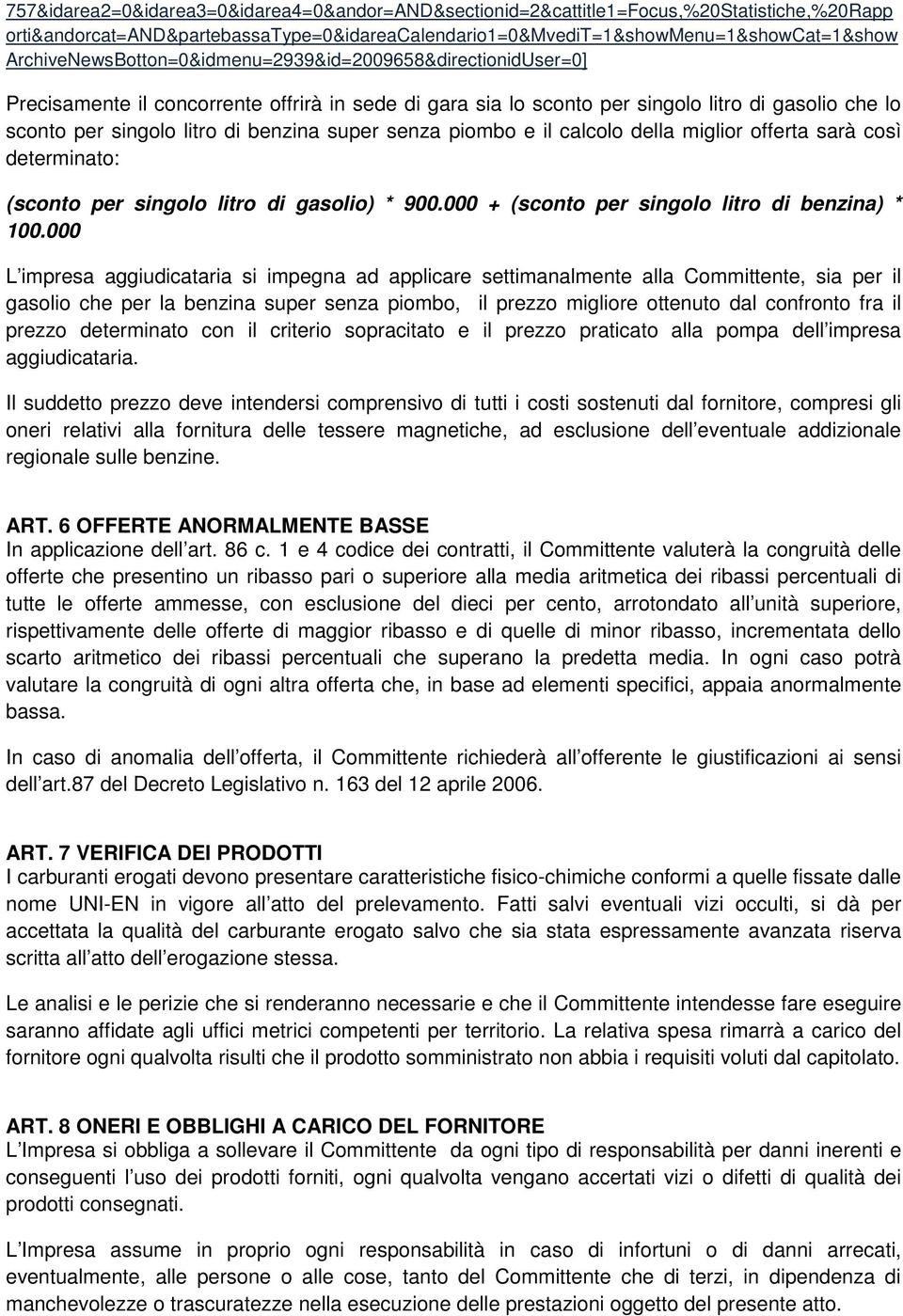 super senza piombo e il calcolo della miglior offerta sarà così determinato: (sconto per singolo litro di gasolio) * 900.000 + (sconto per singolo litro di benzina) * 100.