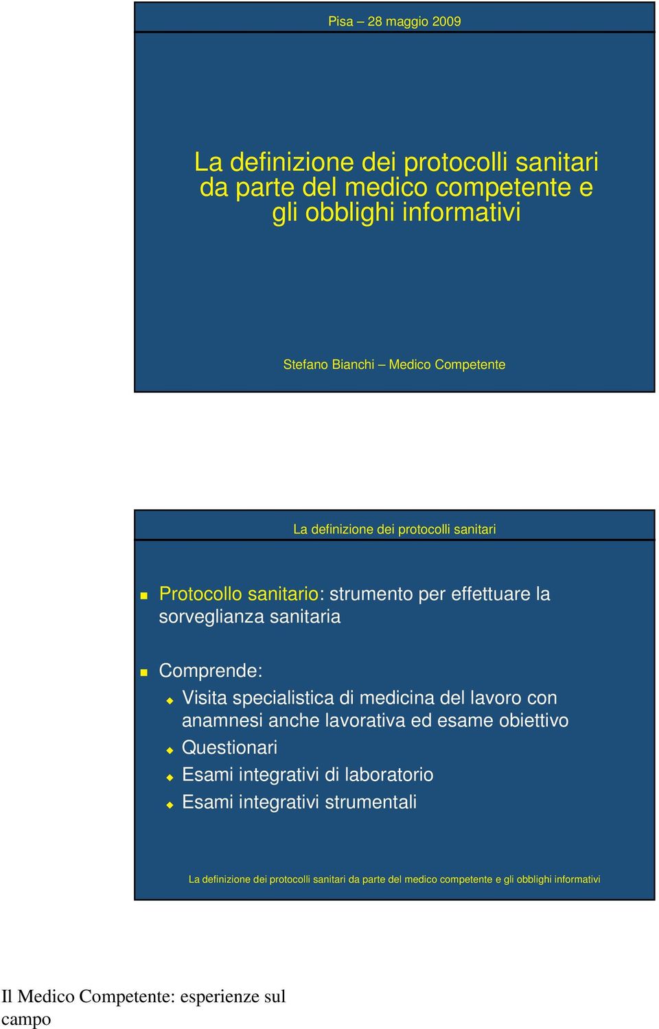 sanitaria Comprende: Visita specialistica di medicina del lavoro con anamnesi anche