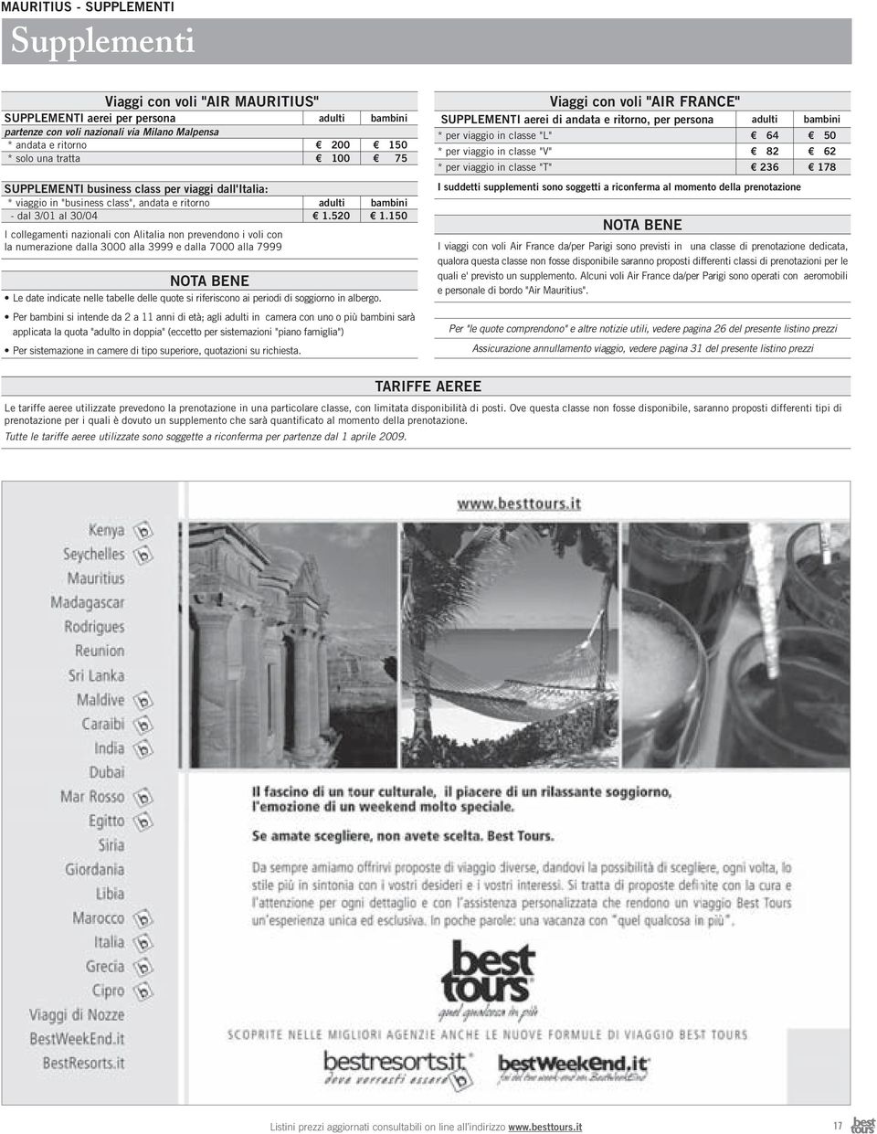 150 I collegamenti nazionali Alitalia non prevendono i voli la numerazione dalla 3000 alla 3999 e dalla 7000 alla 7999 NOTA BENE Le date dicate nelle tabelle delle quote si riferiso ai iodi di