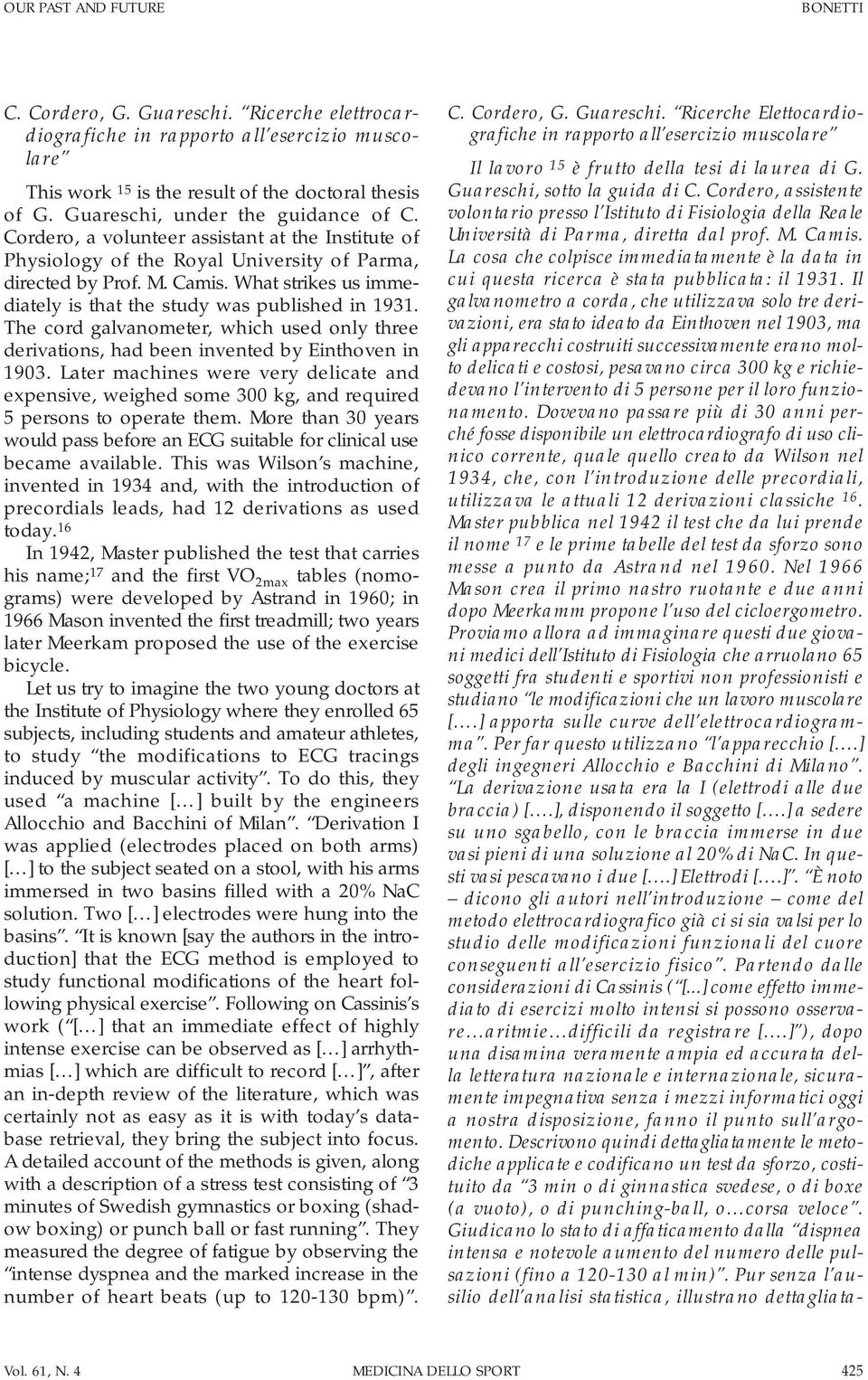 What strikes us immediately is that the study was published in 1931. The cord galvanometer, which used only three derivations, had been invented by Einthoven in 1903.