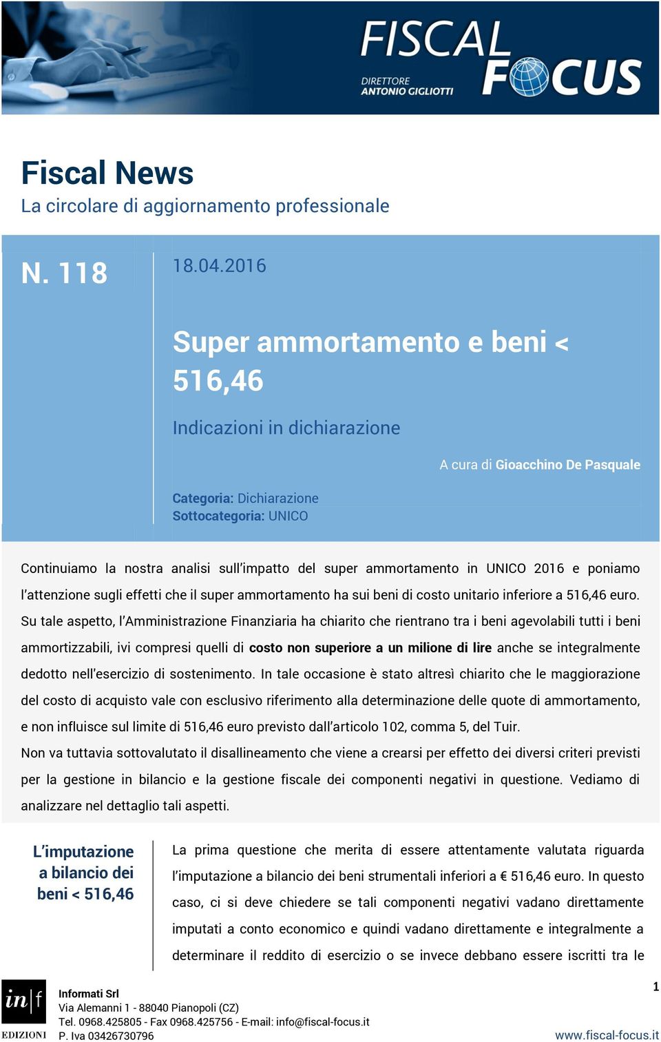super ammortamento in UNICO 2016 e poniamo l attenzione sugli effetti che il super ammortamento ha sui beni di costo unitario inferiore a 516,46 euro.