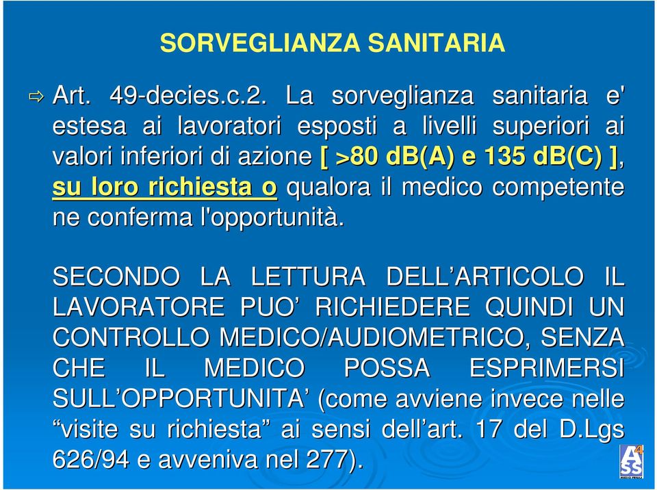 ) ],] su loro richiesta o qualora il medico competente ne conferma l'opportunità.