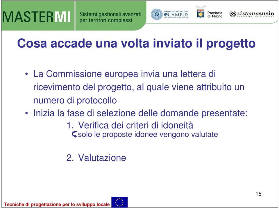 protocollo Inizia la fase di selezione delle domande presentate: 1.