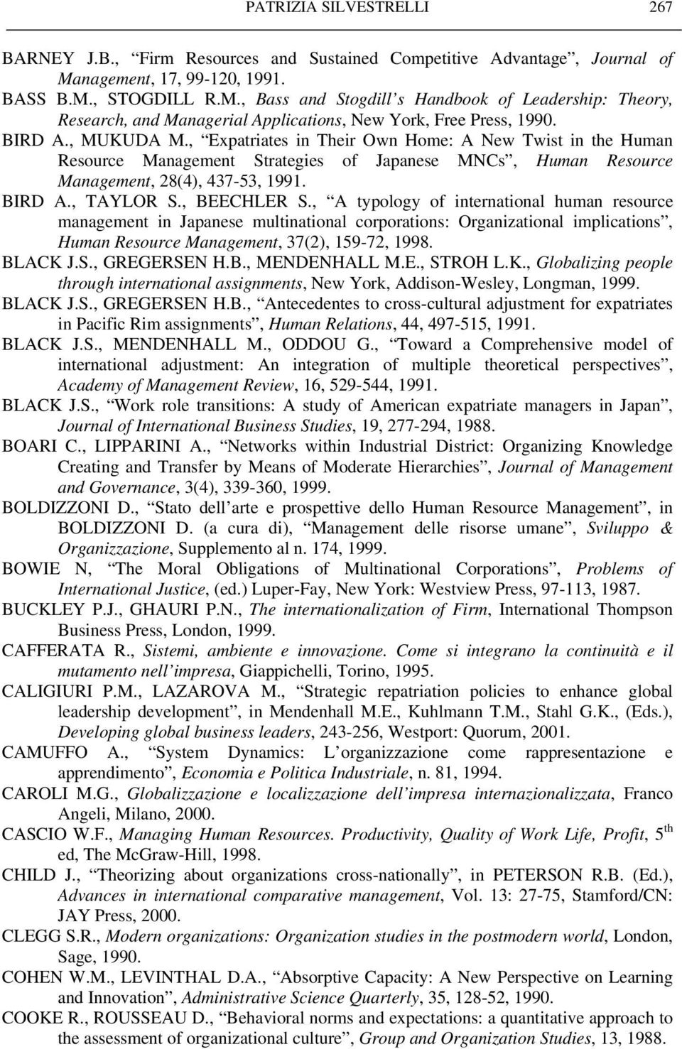 , Expatriates in Their Own Home: A New Twist in the Human Resource Management Strategies of Japanese MNCs, Human Resource Management, 28(4), 437-53, 1991. BIRD A., TAYLOR S., BEECHLER S.