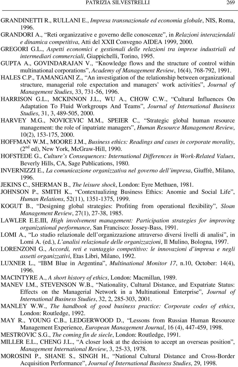 , Aspetti economici e gestionali delle relazioni tra imprese industriali ed intermediari commerciali, Giappichelli, Torino, 1995. GUPTA A., GOVINDARAJAN V.