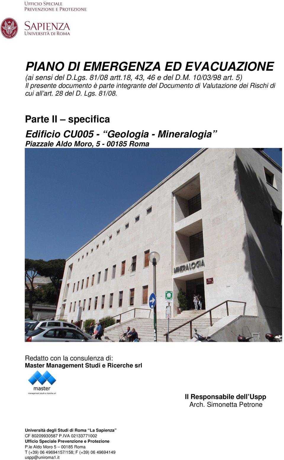 Parte II specifica Edificio CU005 - Geologia - Mineralogia Piazzale Aldo Moro, 5-00185 Roma Redatto con la consulenza di: Master Management Studi e
