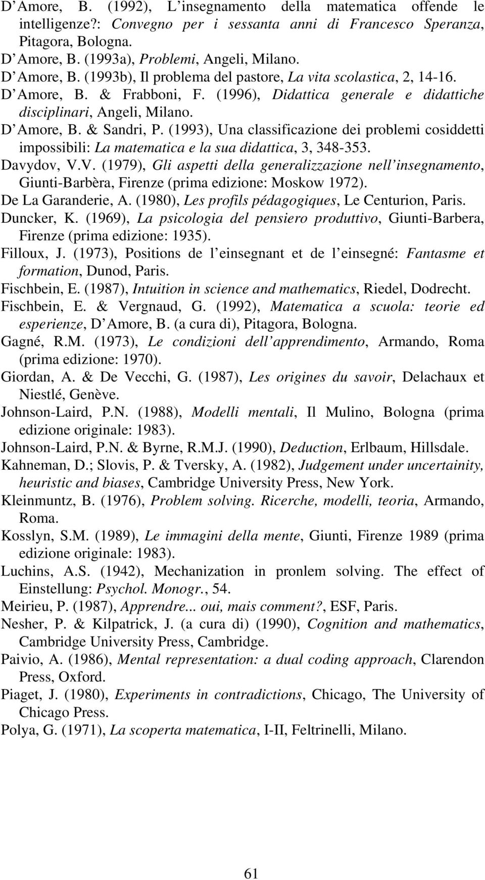 (1993), Una classificazione dei problemi cosiddetti impossibili: La matematica e la sua didattica, 3, 348-353. Davydov, V.