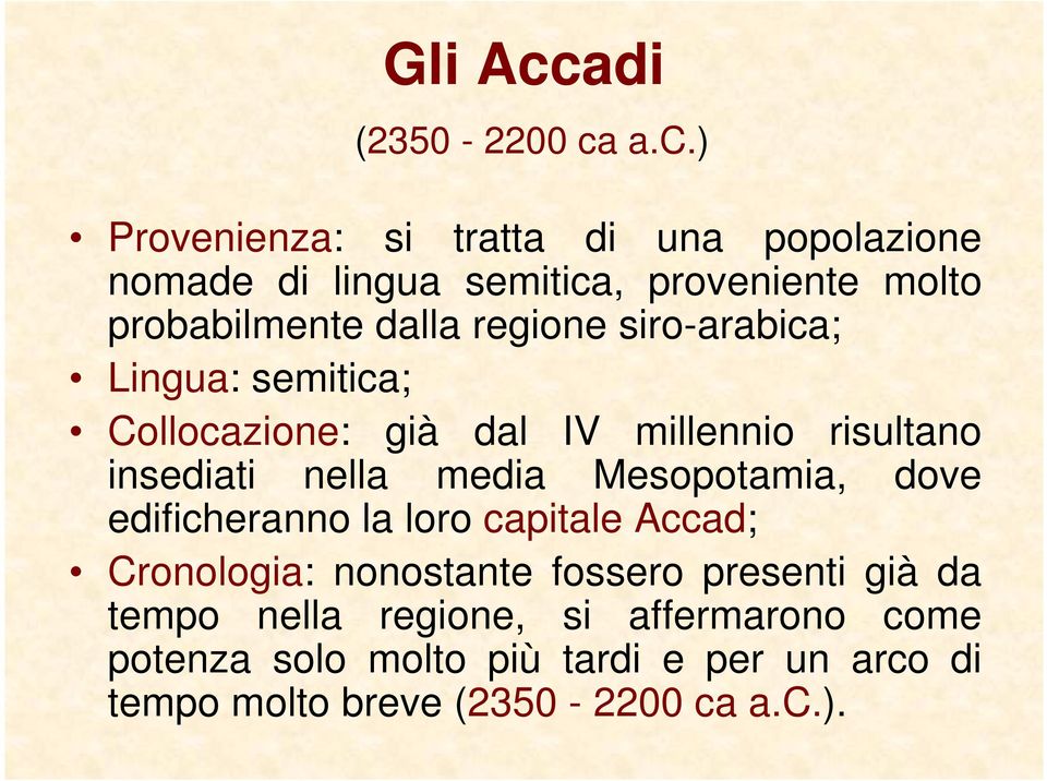 a.c.) Provenienza: si tratta di una popolazione nomade di lingua semitica, proveniente molto probabilmente dalla