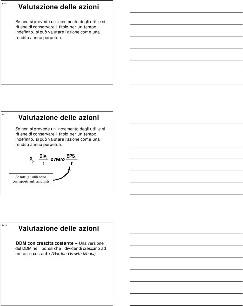 - 7 Se non si prevede un incremeno degli uili e si riiene di conservare il iolo per un empo indefinio, si può valuare l  r