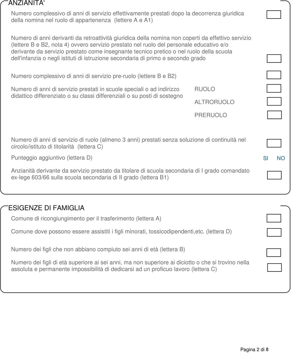 insegnante tecnico pretico o nel ruolo della scuola dell'infanzia o negli istituti di istruzione secondaria di primo e secondo grado Numero complessivo di anni di servizio pre-ruolo (lettere B e B2)