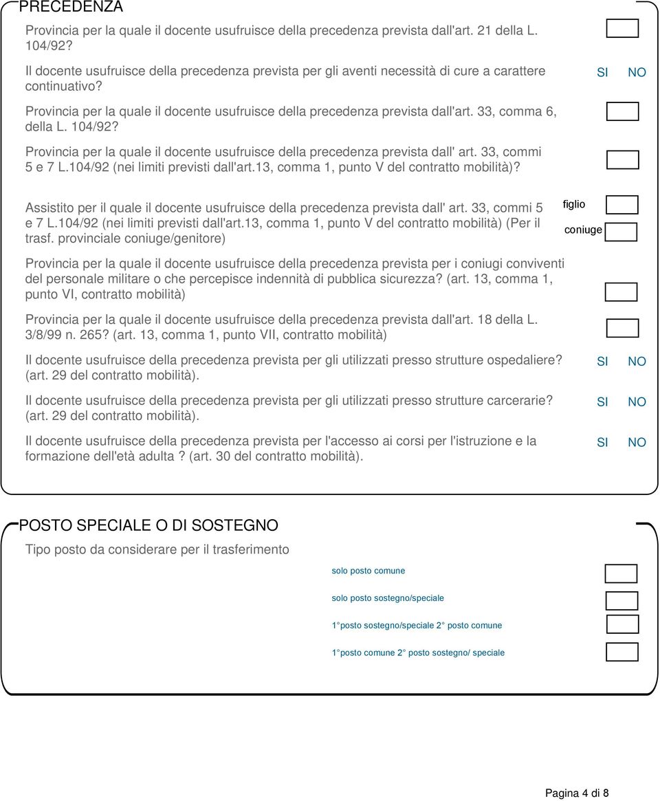 33, comma 6, della L. 104/92? Provincia per la quale il docente usufruisce della precedenza prevista dall' art. 33, commi 5 e 7 L.104/92 (nei limiti previsti dall'art.