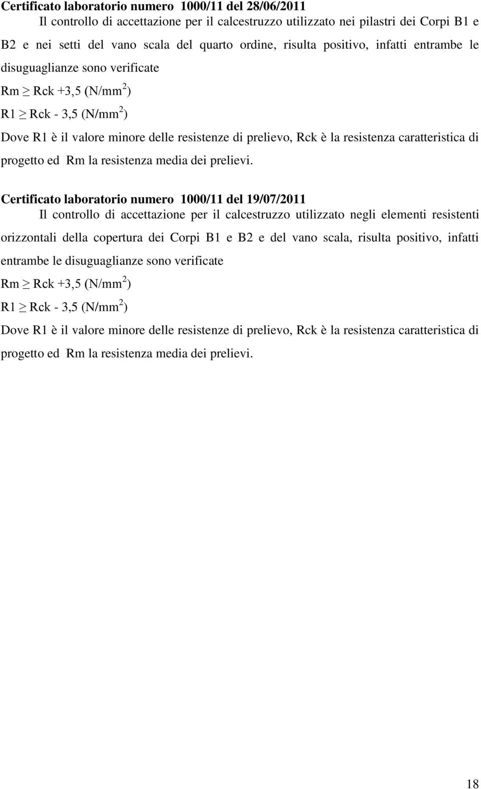 Certificato laboratorio numero 1000/11 del 19/07/2011 Il controllo di accettazione per il calcestruzzo utilizzato negli elementi