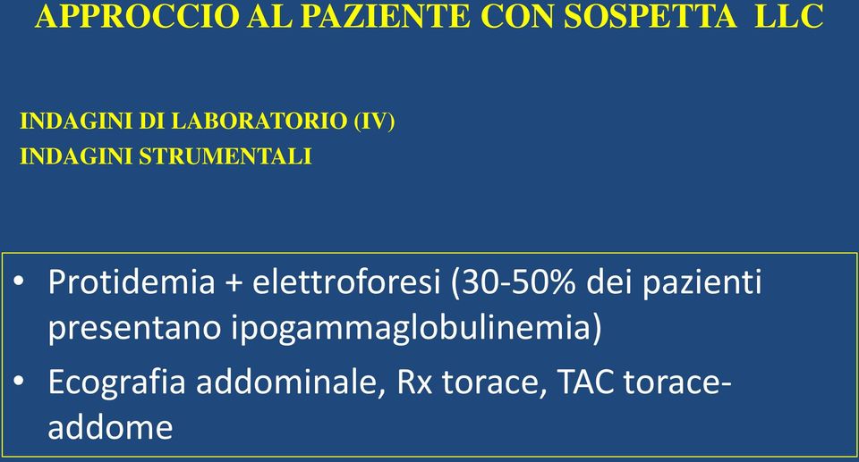 elettroforesi (30-50% dei pazienti presentano