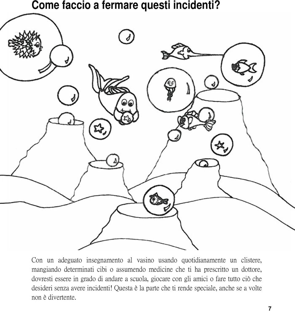 cibi o assumendo medicine che ti ha prescritto un dottore, dovresti essere in grado di andare a